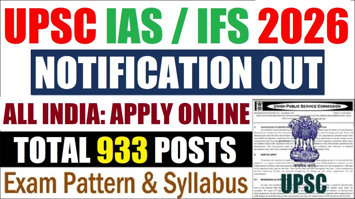 UPSC CSE 2026 Recruitment: UPSC CSE 2026 नोटिफिकेशन जारी, 933 पदों पर आवेदन शुरू, जानें पूरी भर्ती प्रक्रिया, Full Details