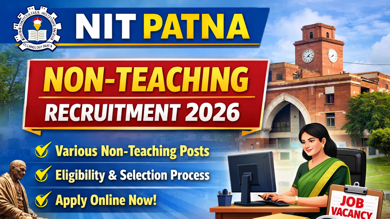 NIT Patna Non Teaching Recruitment 2026: NIT पटना में 38 पदों पर भर्ती, ऐसे करें ऑनलाइन आवेदन